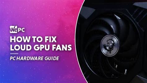 graphics card fans loud